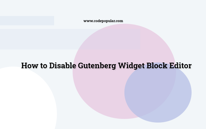 How to Disable Gutenberg Widget Block Editor